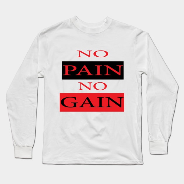 No Pain No Gain Long Sleeve T-Shirt by manal